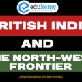British India and the North-West Frontier – UPSC Modern History Notes