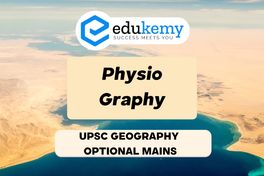 Physiography   PYQ Geography 21 