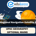 Critically examine the role of the IRNSS-NavIC program on the satellite navigation system of India – UPSC Geography Optional Mains – 2022
