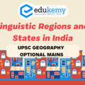 Discuss the emergence of linguistic regions and states in India – UPSC Geography Optional Mains – 2022