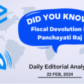 Fiscal Devolution in Panchayati Raj – UPSC Daily Editorial Analysis – 22nd Feb 2024