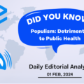 Populism: Detrimental to Public Health – UPSC Daily Editorial Analysis – 01st Feb 2024