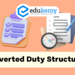 Inverted Duty Structure – UPSC Economy Notes