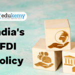 India’s Foreign Direct Investment (FDI) Policy – UPSC Economy Notes