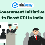Government Initiatives to Boost Foreign Direct Investment (FDI) in India – UPSC Economy Notes
