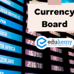 Currency Board – UPSC Economy Notes