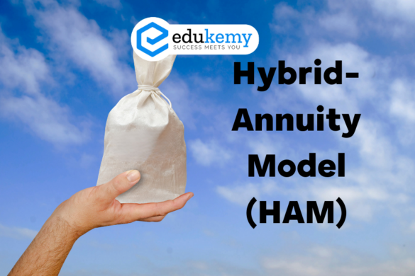 Hybrid-Annuity Model (HAM) - UPSC Economy Notes