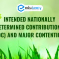 Intended Nationally Determined Contributions (INDC) and Major Contentions, – UPSC Environment Notes