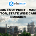 Carbon Footprint – Various Sector, State Wise Carbon Emission – UPSC Environment Notes