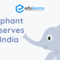 Elephant Reserves of India – UPSC Environment Notes