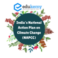 India’s National Action Plan on Climate Change (NAPCC) – UPSC Environment Notes