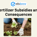 Fertilizer Subsidies and Consequences – UPSC Environment Notes