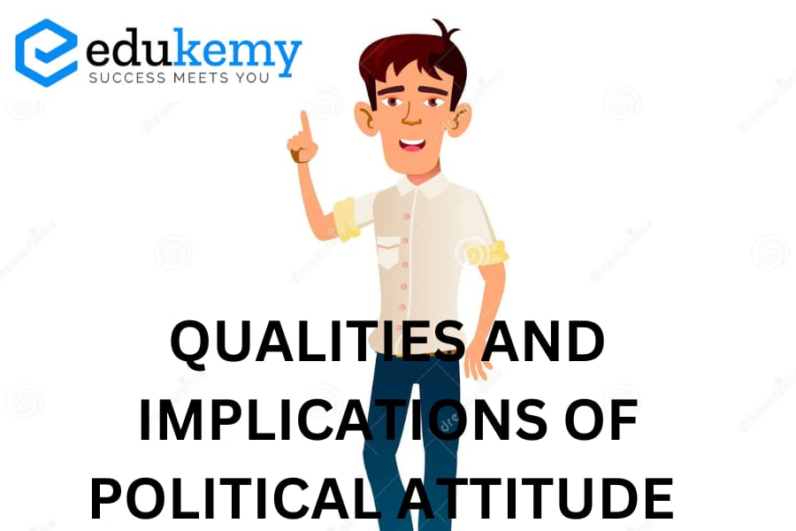 Qualities and Implications of Political Attitude