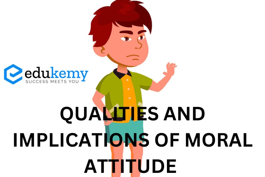 Qualities and implications of Moral Attitude