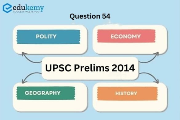 Upsc Prelims 2014 Question 54 Blog