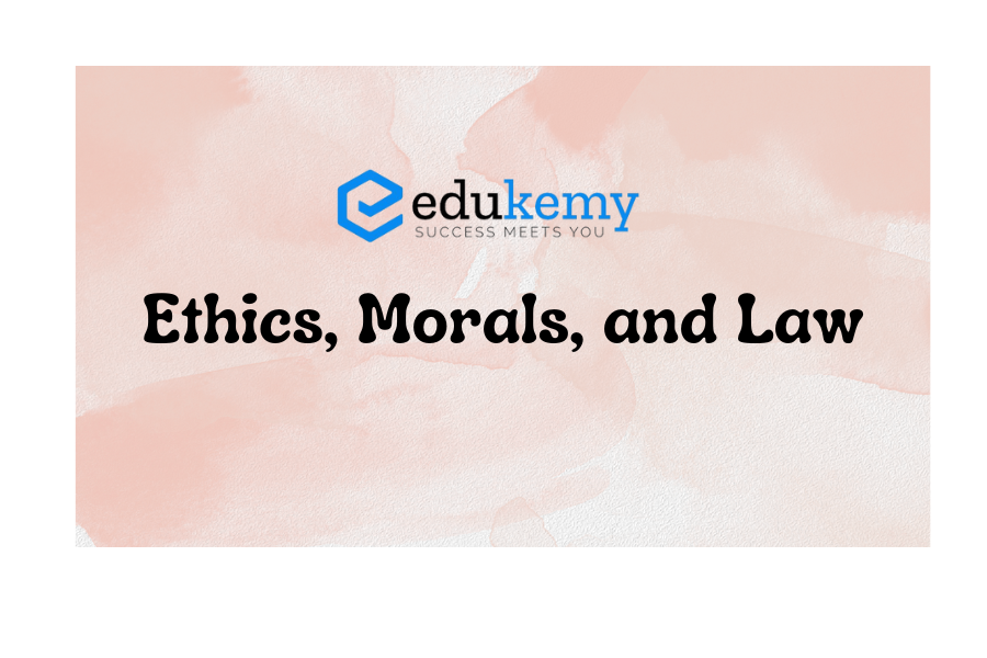 Ethics, Morals, and Law
