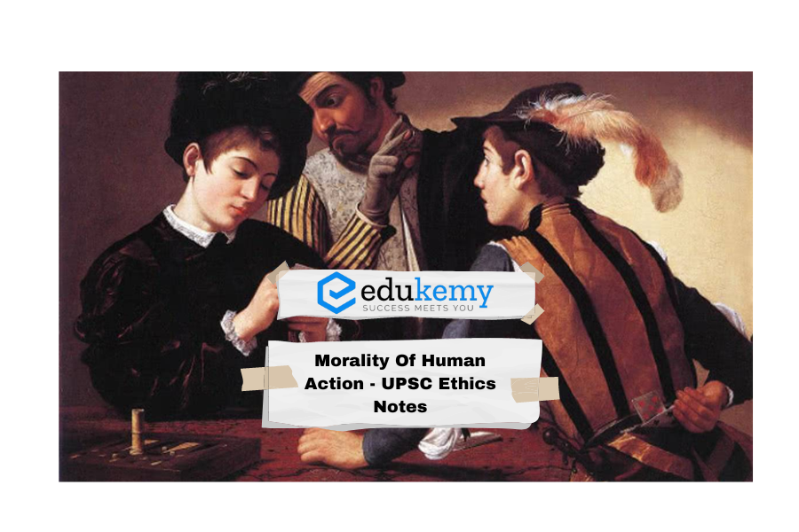 Morality Of Human Action - UPSC Ethics Notes