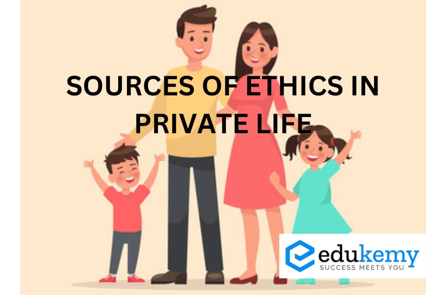 SOURCES OF ETHICS IN PRIVATE LIFE