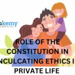 Role of the Constitution in inculcating ethics in Private life