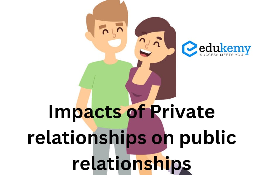 Impacts of Private relationships on public relationships