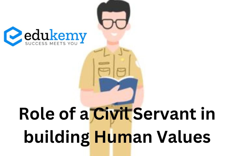 Role of a Civil Servant in building Human Values