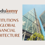 Institutions in Global Financial Architecture – UPSC Economy Notes