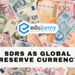 SDRs as Global Reserve Currency – UPSC Economy Notes