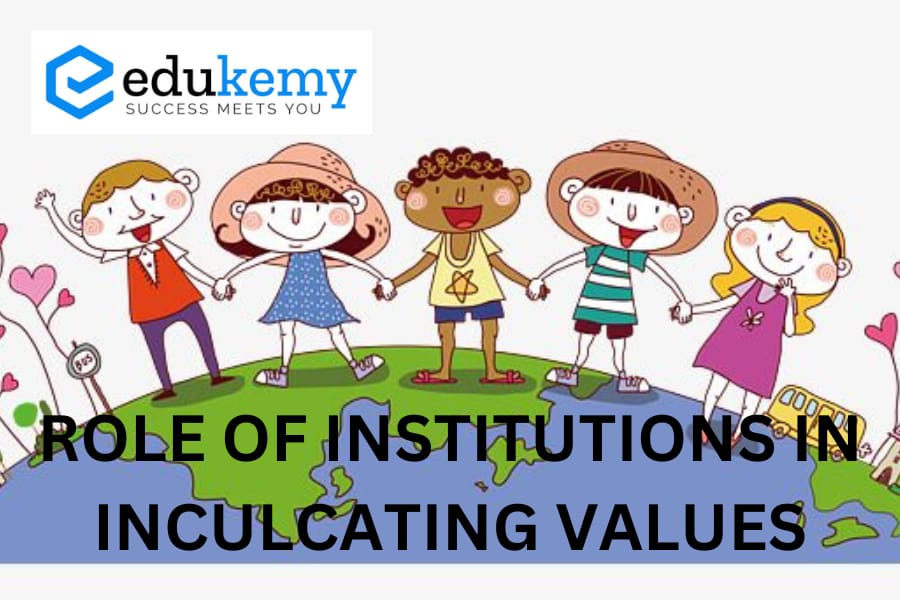 role of institution in inculcating the values