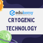Cryogenic Technology – UPSC Science & Technology