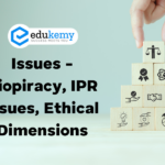 Issues – Biopiracy, IPR issues, Ethical Dimensions – UPSC Science & Technology Notes