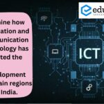Examine how information and communication technology has boosted the development of certain regions of India – 2021
