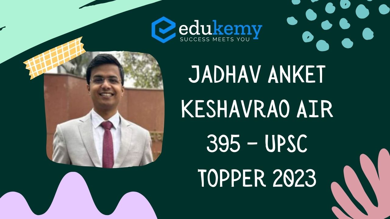 Jadhav Anket Keshavrao AIR 395 – UPSC Topper 2023