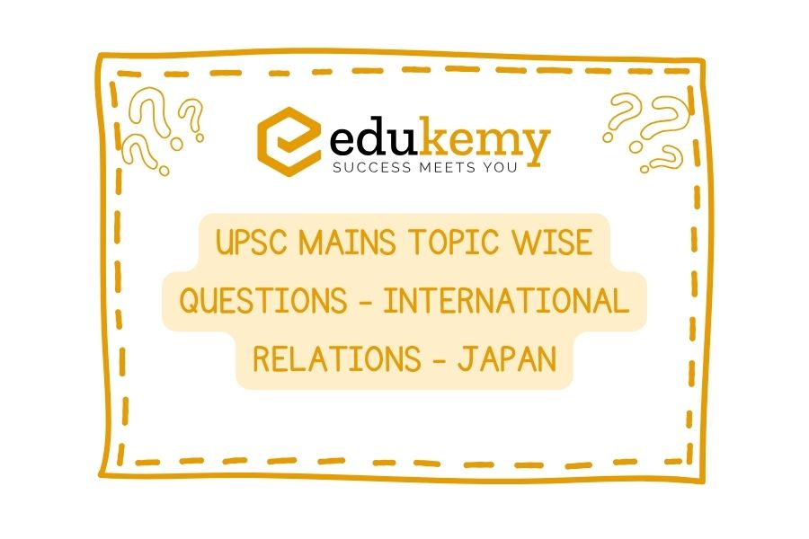 UPSC Mains Topic Wise Questions - International Relations - Japan
