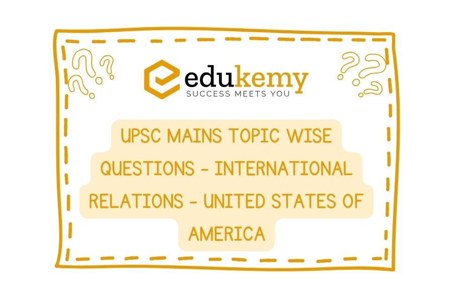 UPSC Mains Topic Wise Questions - International Relations - United States of America