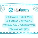 UPSC Mains Topic-Wise-Questions-Science-Technology-Information-Technology-IT
