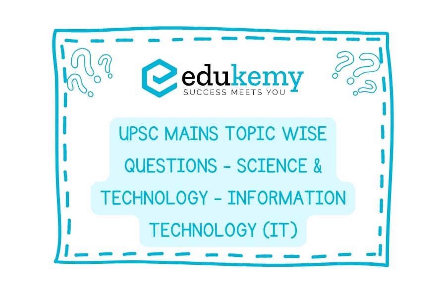 UPSC Mains Topic-Wise-Questions-Science-Technology-Information-Technology-IT