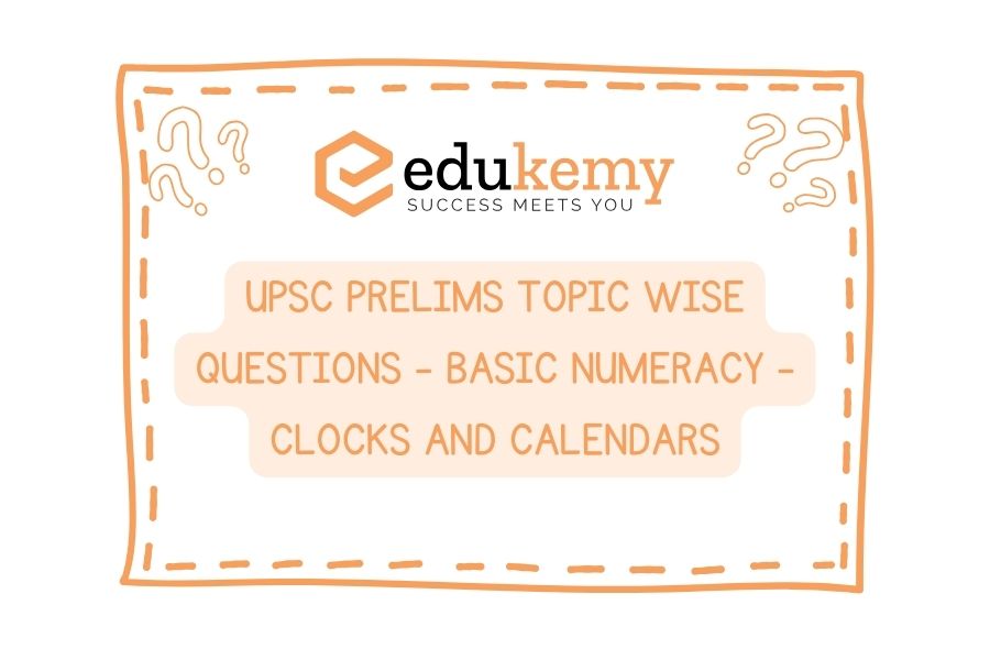 UPSC Prelims Topic-Wise-Questions-Basic-Numeracy-Clocks-and-Calendars