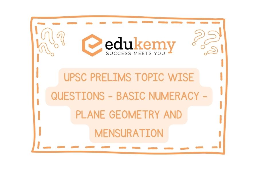 UPSC Prelims Topic-Wise-Questions-Basic-Numeracy-Plane-Geometry-and-Mensuration