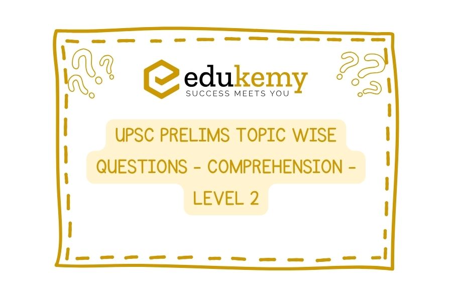 UPSC Prelims Topic-Wise-Questions-Comprehension-Level-2