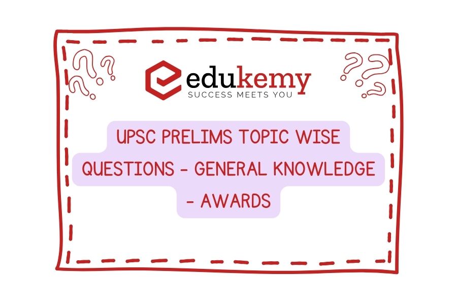 UPSC Prelims Topic-Wise-Questions-General-Knowledge-Awards
