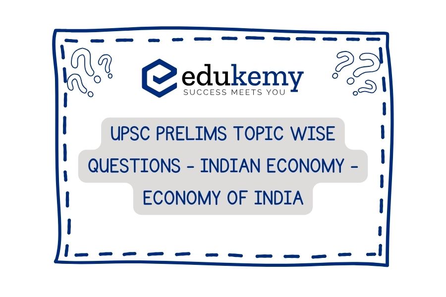 UPSC-Prelims-Topic-Wise-Questions-Indian-Economy-Economy-of-India