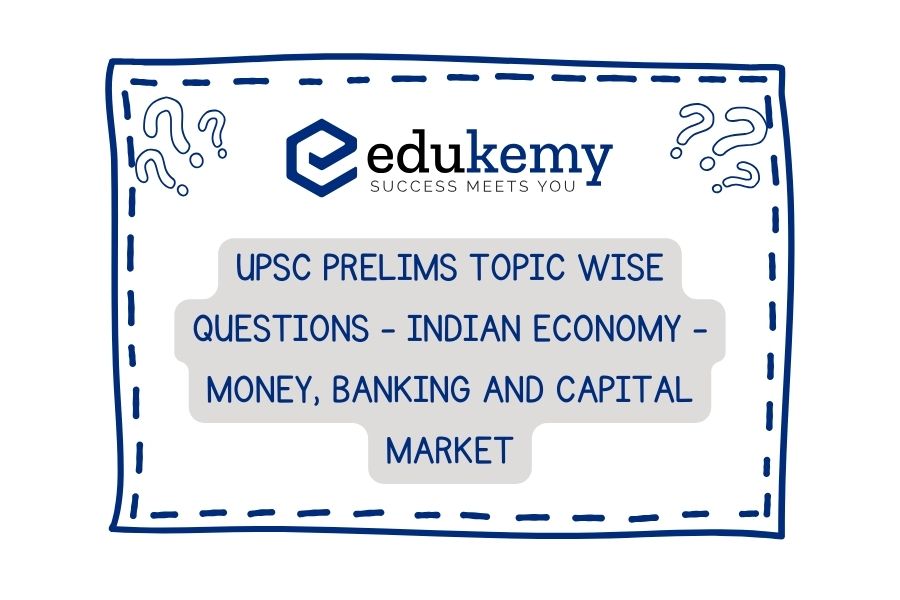 UPSC-Prelims-Topic-Wise-Questions-Indian-Economy-Money-Banking-and-Capital-Market
