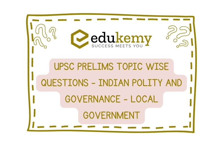 UPSC-Prelims-Topic-Wise-Questions-Indian-Polity-and-Governance-Local-Government