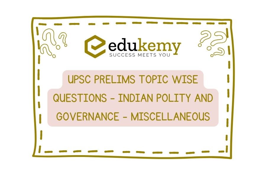 UPSC-Prelims-Topic-Wise-Questions-Indian-Polity-and-Governance-Miscellaneous