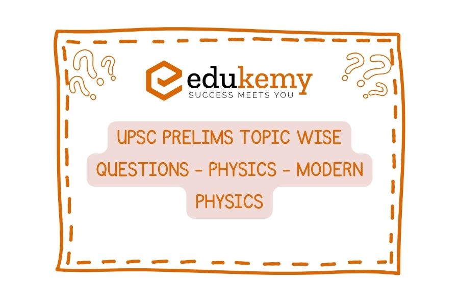 UPSC-Prelims-Topic-Wise-Questions-Physics-Modern-Physics