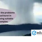 Describe the problems of cloud burst in India giving suitable examples – 2021