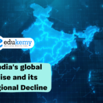 India’s global rise and its Regional Decline – UPSC
