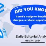 Court’s nudge on hospital charges, a reform opportunity – UPSC Daily Editorial Analysis – 01st May 2024