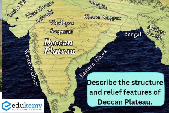 Describe the structure and relief features of Deccan Plateau – 2021 - Blog