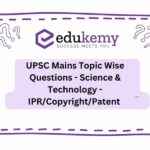 UPSC Mains Topic Wise Questions – Science & Technology – IPR/Copyright/Patent